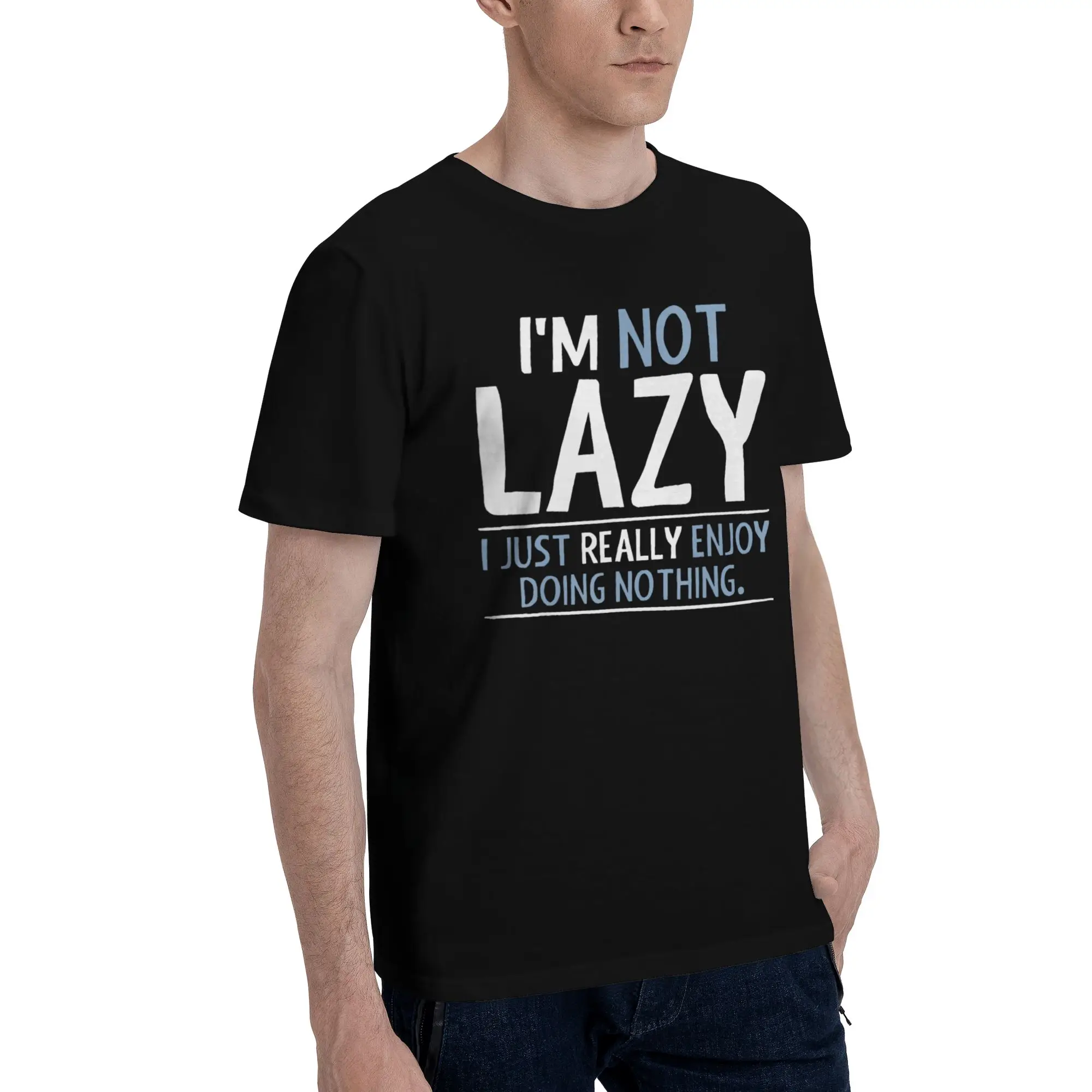 I'm Not Lazy I Just Really Enjoy Doing Nothing Graphic T Shirt for Men Women  Pure Cotton  Tee Shirt Clothing