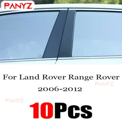 New Hot 10PCS Gloss Black Polished Pillar Posts For Land Rover Range Rover 2006 - 2012 Window Trim Cover BC Column Sticker