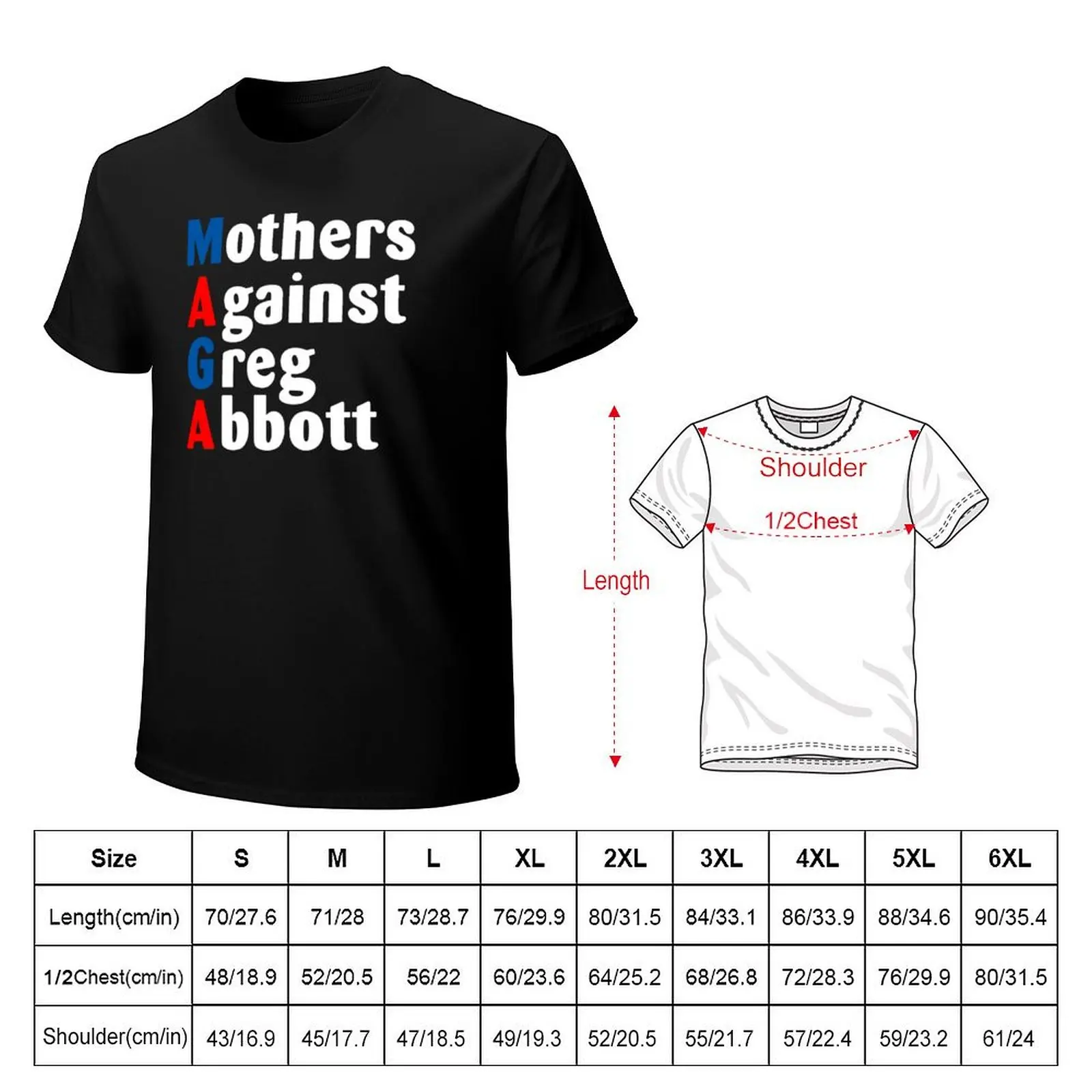 MOTHERS AGAINST GREG ABBOTT - ABORT GREG ABBOTT T-Shirt shirts graphic tees customizeds men clothings