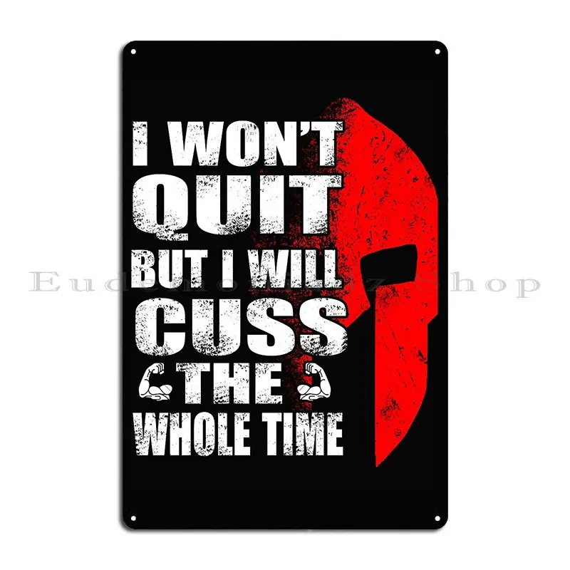 Spartan I Will Not Quit Funny Design Great Gift Metal Plaque Poster Painting Create Cinema Wall Plaque Poster Tin Sign Poster