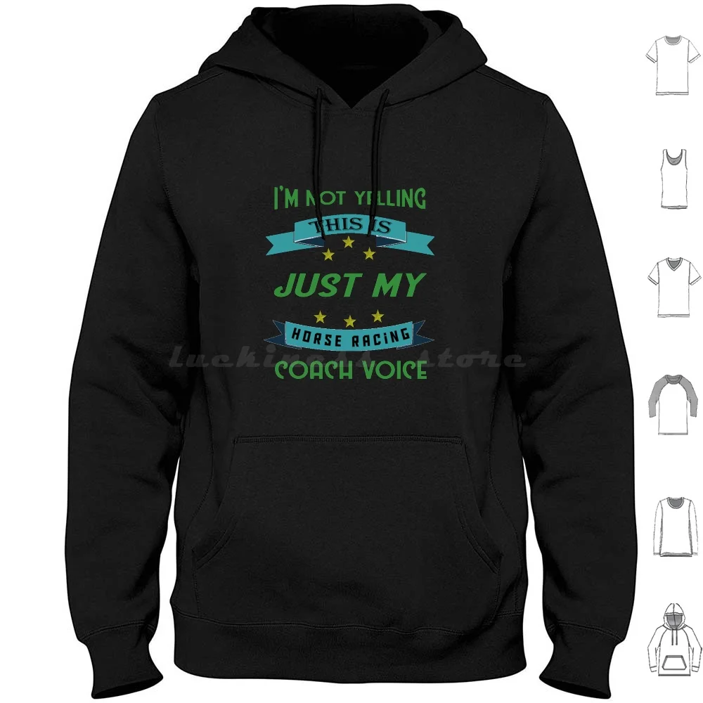 I Am Not Yelling This Is Just My Horse Racing Voice Hoodie Cotton Long Sleeve Horse Racing I Like Horse Racing I Love