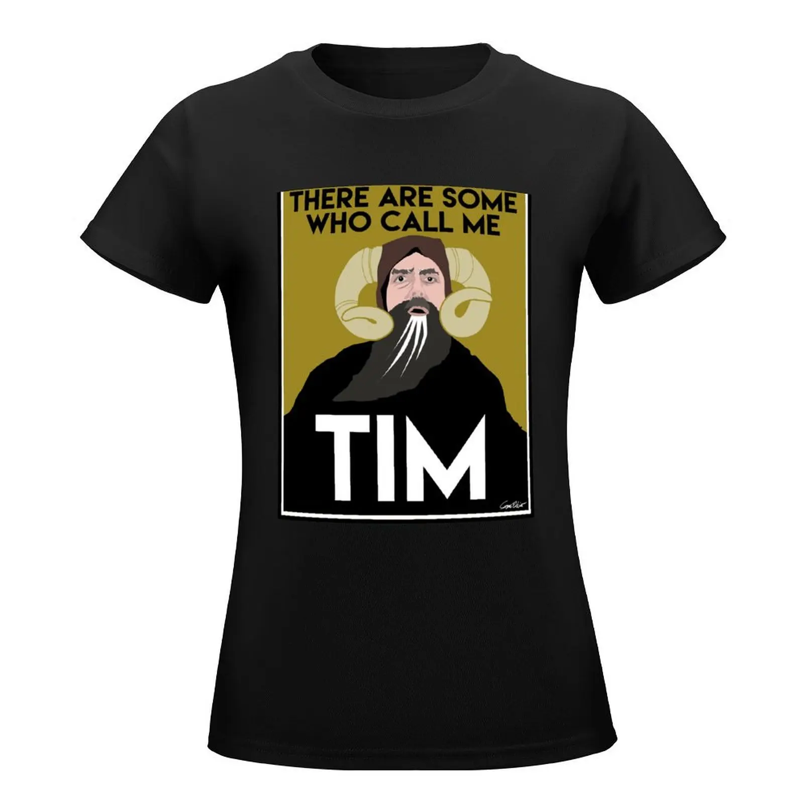 There are some who call me...Tim. T-Shirt graphics hippie clothes kawaii clothes Short sleeve tee Women clothes