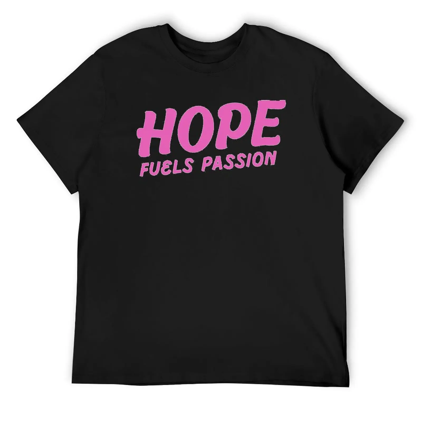 

Hope Fuels Passion T-Shirt Funny t-shirts oversized t shirt boys whites football t shirt T-shirt men