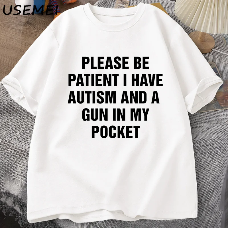 Please Be Patient I Have Autism T Shirt Men Women Joke T-Shirts Harajuku Street Top Stretch Breathable Oversized Men's Clothing