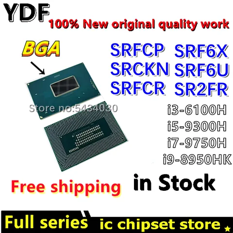 100% New SR2FR i3-6100H i3 6100H SRFCR SRF6X i5-9300H i5 9300H SRFCP SRF6U i7-9750H i7 9750H SRCKN i9-8950HK i9 8950HK BGA