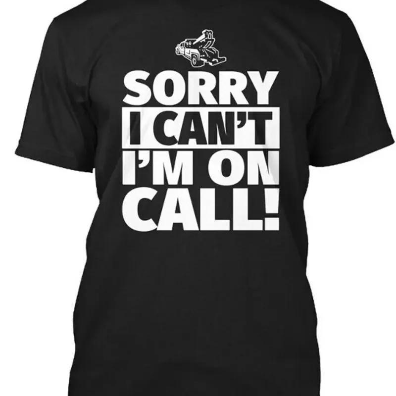 Funny Tow Truck Driver Sorry I C Cant Im On Call T Shirt Made in USA S 5XL