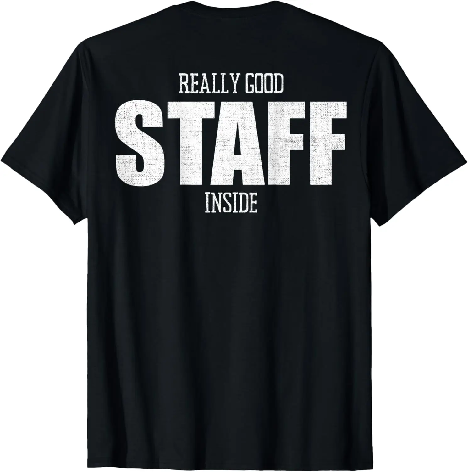 Really Good Staff Inside For Events Employees Staff Crew T-Shirt