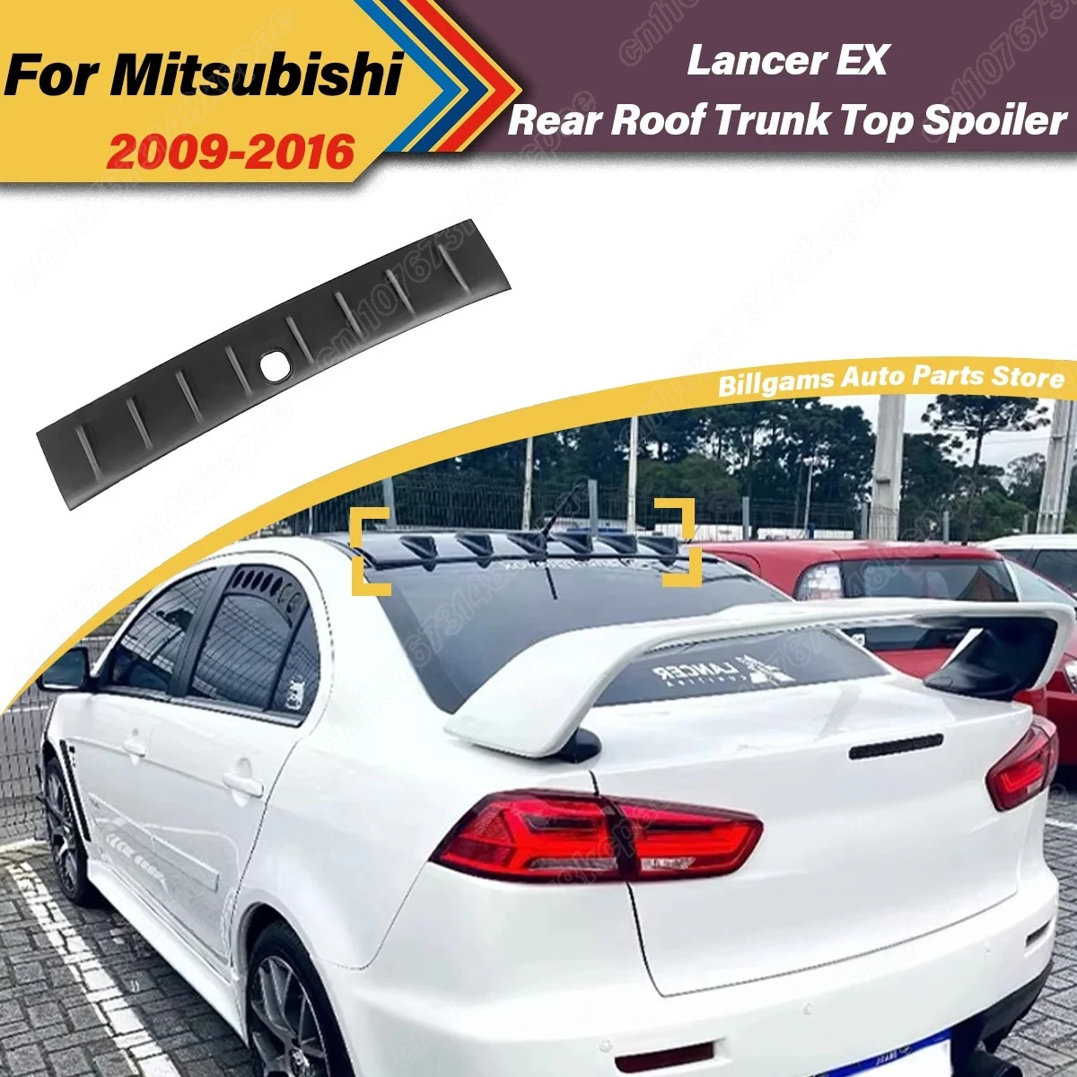 

For Mitsubishi Lancer EX 2009 2010 2011 2012 2013 2014 2015 2016 Car Rear Window Rear Roof Trunk Spoiler Tail Top Wing Body Kit