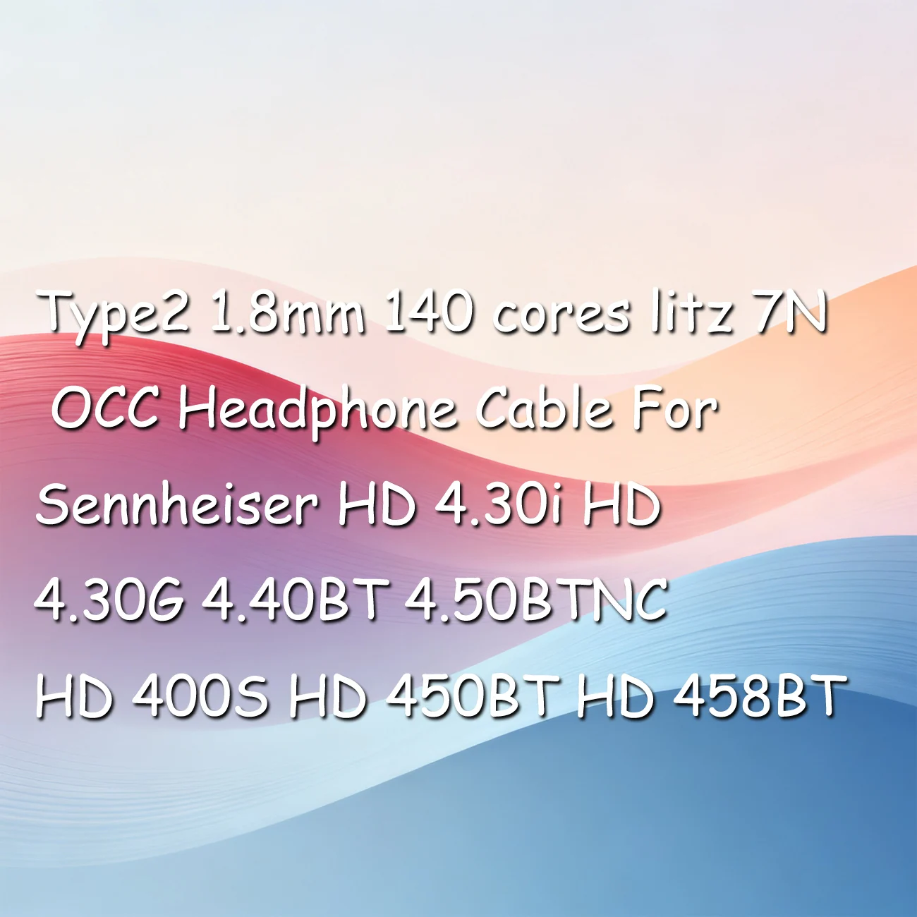 

Type2 1.8mm 140 cores litz 7N OCC Headphone Cable For Sennheiser HD 4.30i HD 4.30G 4.40BT 4.50BTNC HD 400S HD 450BT HD 458BT
