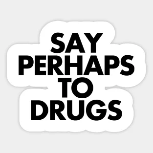 Say Perhaps To Drugs  5PCS Stickers for Water Bottles Background Living Room Kid Cartoon Window Cute Luggage Funny Bumper Decor