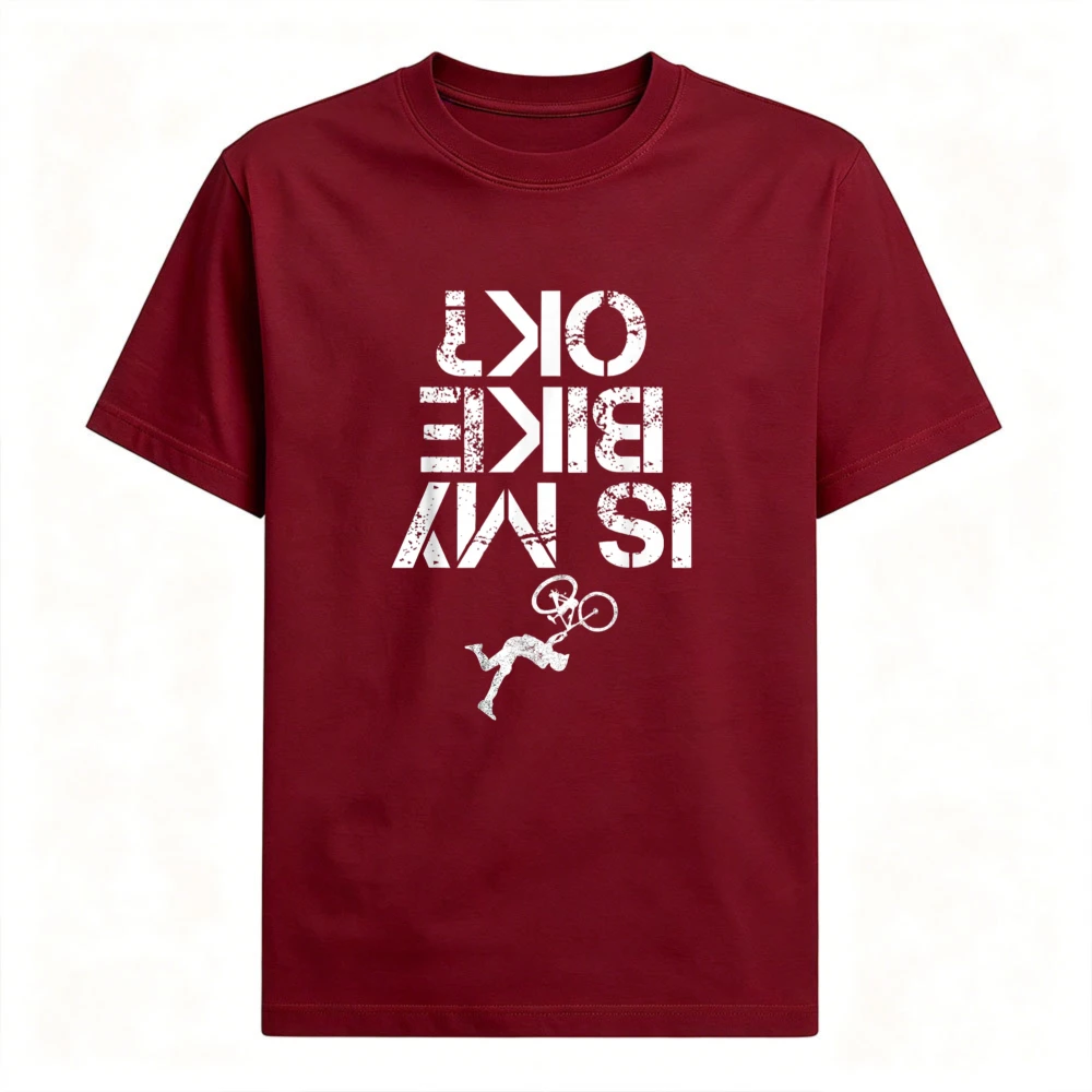 Is My Mountain Bike OK Funny Mountain Biking Biker Gift T-Shirt Trendy MTB Crash Sarcasm Cotton Tshirt Casual Funny Cyclist Tops