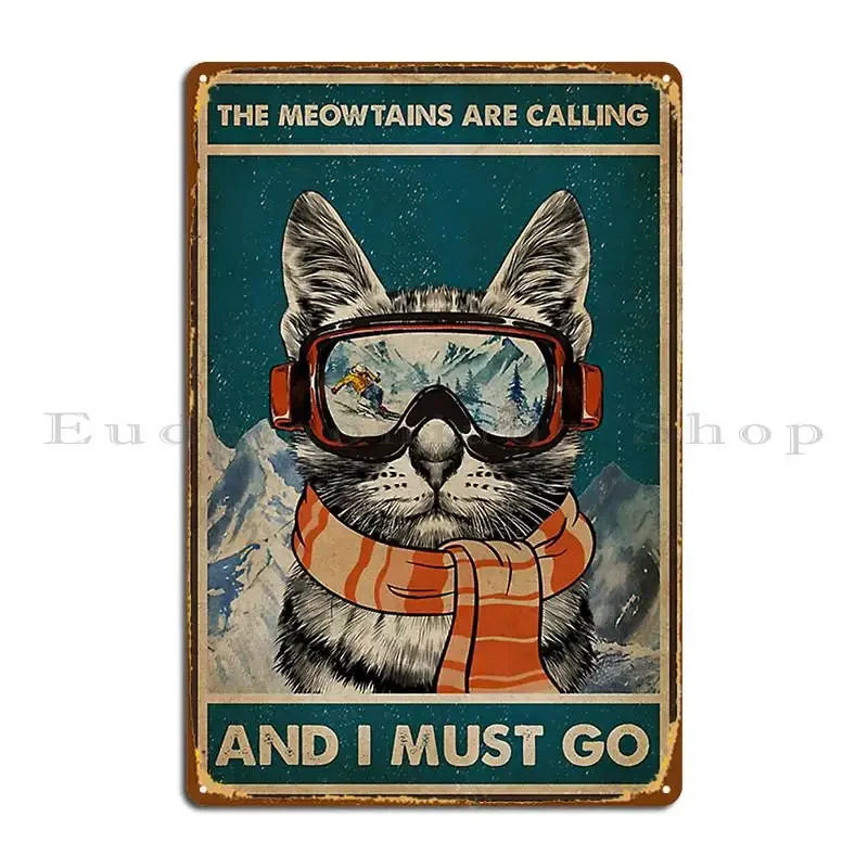 Skiing The Meowtains Are Calling And I Must Go Cat Metal Plaque Kitchen Character Club Retro Mural Tin Sign Poster