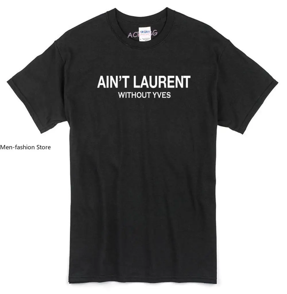 Aint Laurent Without Yves Men T Shirts Crows Before Hoes Funny Print Unisex Tee Shirts Round Collar Pure Cotton Man Tops Clothes