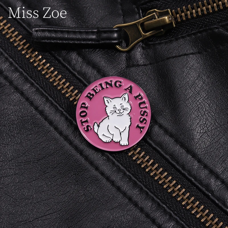 Creative Cat Encouragement Inspirational Quotes Enamel Pin Stop Being A Pussy Lapel Backpack Brooch Jewelry Gift For Best Friend