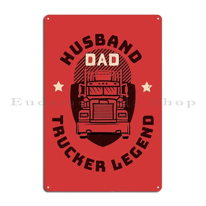 Husband Dad Trucker Legend Funny Trucker Metal Plaque Printing Create Club Mural Party Tin Sign Poster