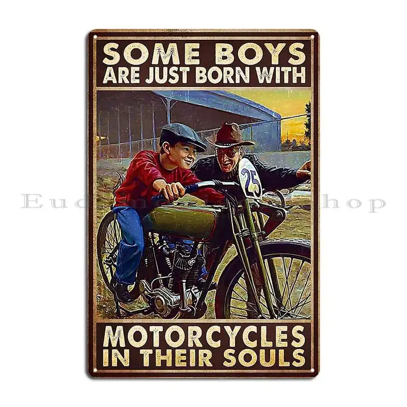 Some Boys Are Just Born With Motorcycles In Their Souls Metal Sign Customize Designing Club Home Cinema Tin Sign Poster