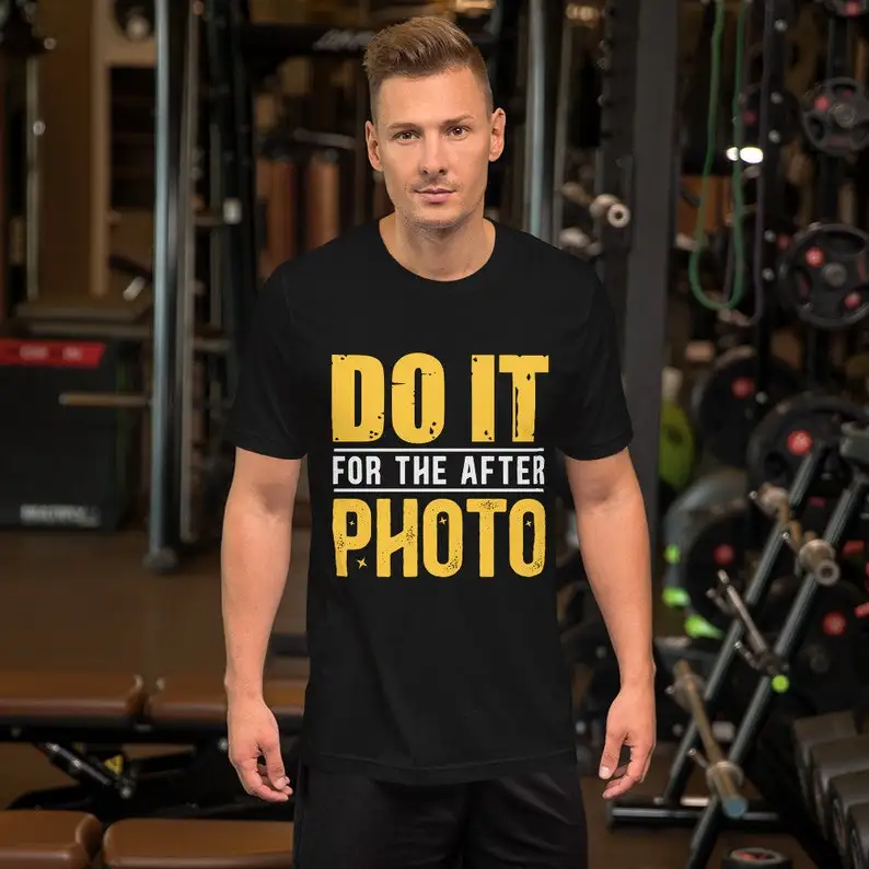 Do It For The After Photo  Women's T  Men's T  Motivational  Funny Gift  Mental Health  Workout Tshirt