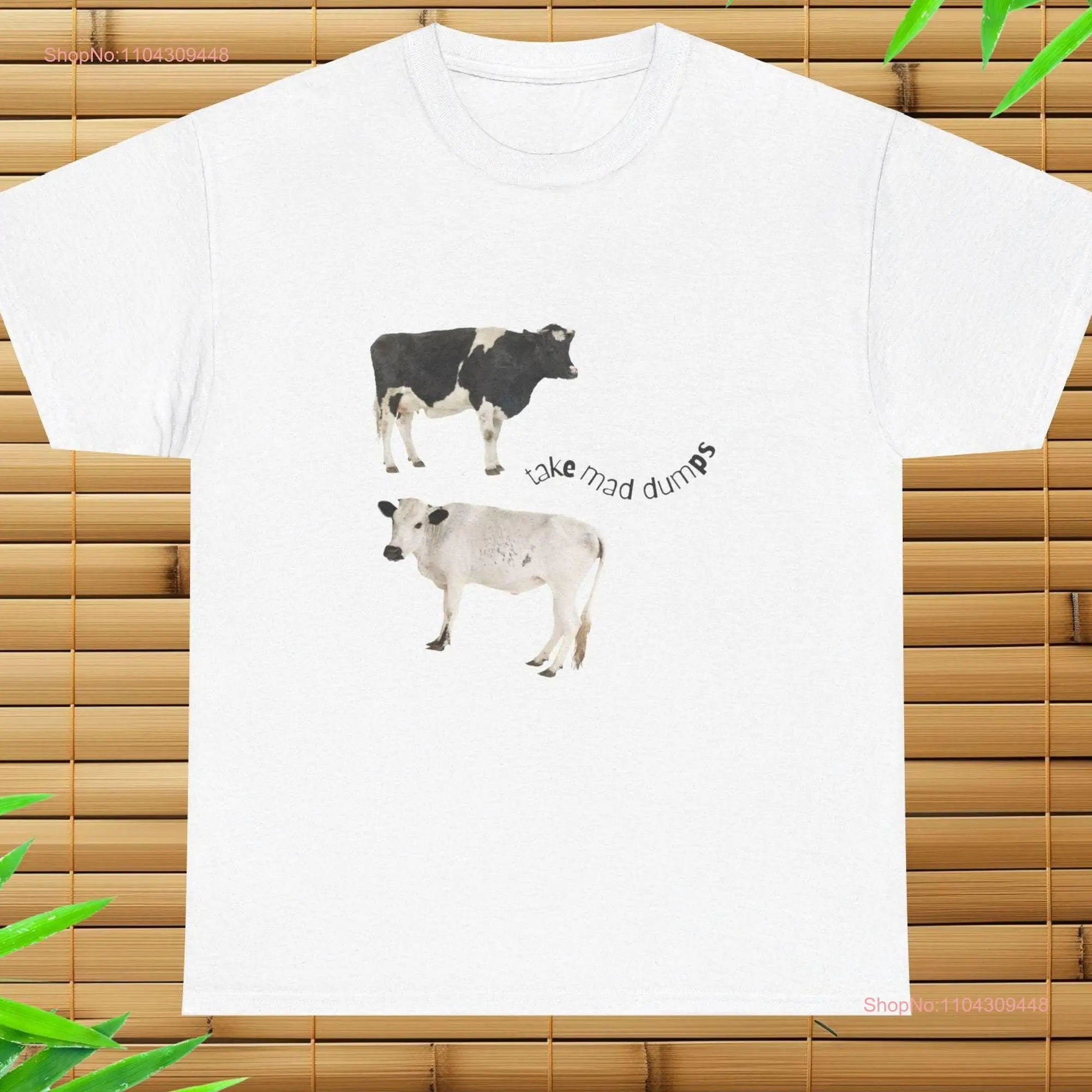 Take Mad Dumps Cow T Shirt Funny Meme Gag Cows Animals Animal long or short sleeves