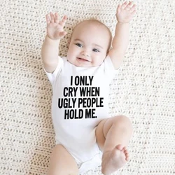 Sadece Cry zaman çirkin kişi tut beni komik bebek Bodysuits tek parça tulum giysileri yürüyor Boy kız Unisex kısa kollu kıyafetler