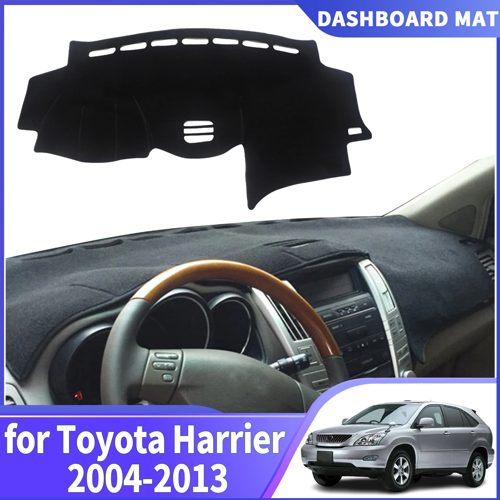 

fit for Toyota Harrier 2004 2005 2006-2013 XU30 DashMat Sunshade Dashmat Dashboard Cover Pad Protective Carpet Car Accessories
