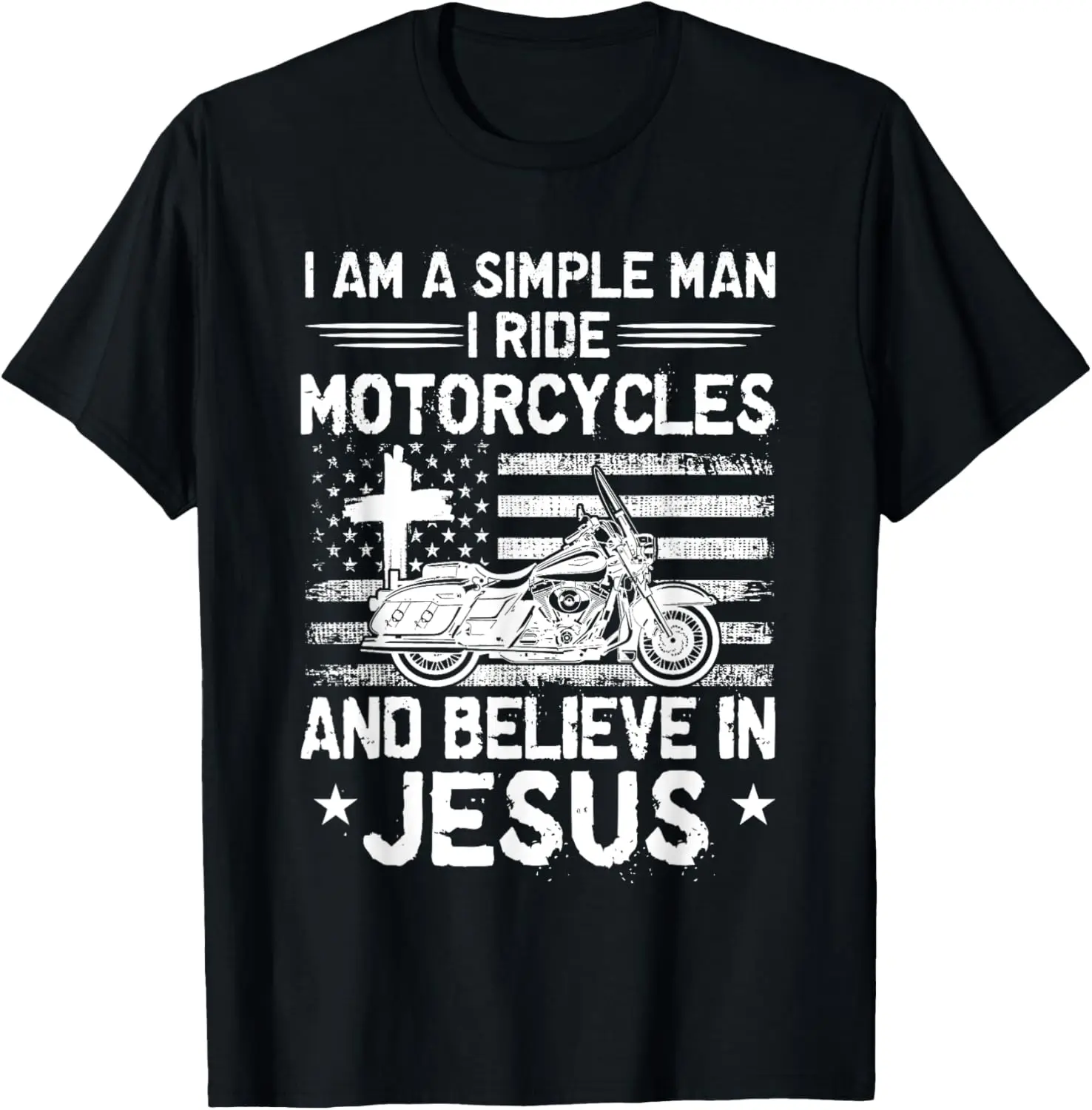 

I Am A Simple Man I Ride Motorcycles And Believe In Jesus T-Shirt