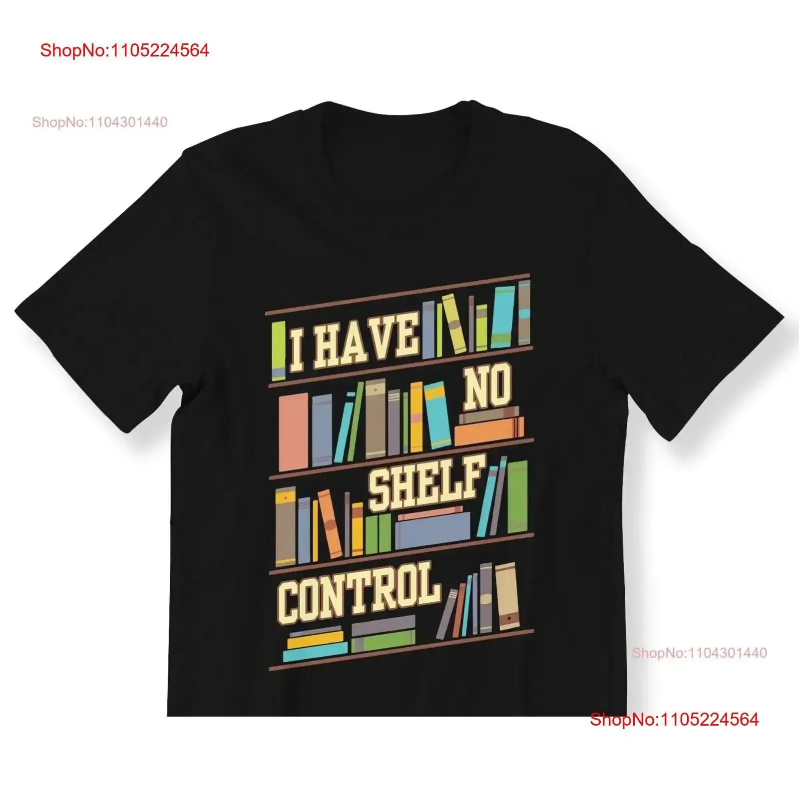 

I Have No Shelf Control Funny T shirt For Men And Women Book Lover AddicT Reading Worm Top Plus Size Available vintage Washed