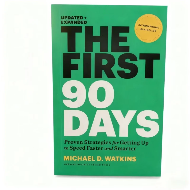 The First 90 Days by Michael D. Watkins: Proven Strategies for Succeeding in Your New Leadership Role
