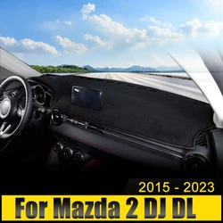 For Mazda 2 DJ DL 2015 2016 2017 2018 2019 2020 2021 2022 2023 Car Dashboard Cover Avoid Light Pad Sun Shade Mat Anti-UV Carpet