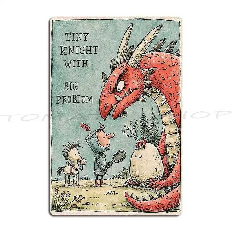 Tiny Knight With Big Problem Metal Plaque Poster Club Kitchen Rusty Painting Personalized Tin Sign Poster