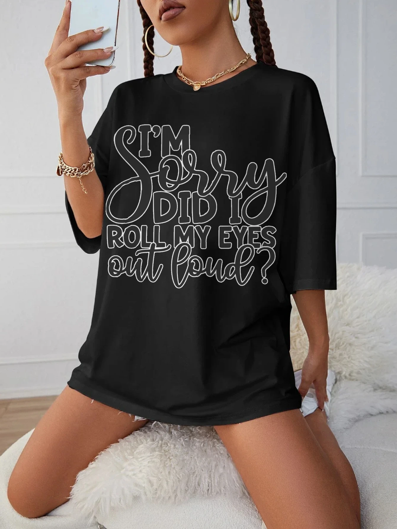 

I'm Sorry Did I Roll My Eyes Out Loud Comfortable Black T-Shirt for Women Loose Fit Round Neck Perfect for Late Pregnancy Winter