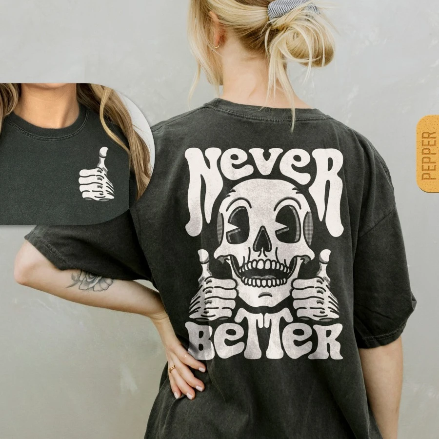 Never Better Skeleton - Trendy Halloween Shirt, Spooky T-shirt, Scary Tshirt, Funny Skull T Shirt Retro Cartoon Pocket Tee