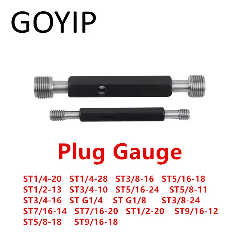 

ST1/4-20 ST3/8-16 ST5/16-18 ST1/2-13 ST G1/4 ST G1/8 ST7/16-20 ST1/2-20 ST9/16-12 ST Screw Insert Plug Gauge GO NO GO Gage