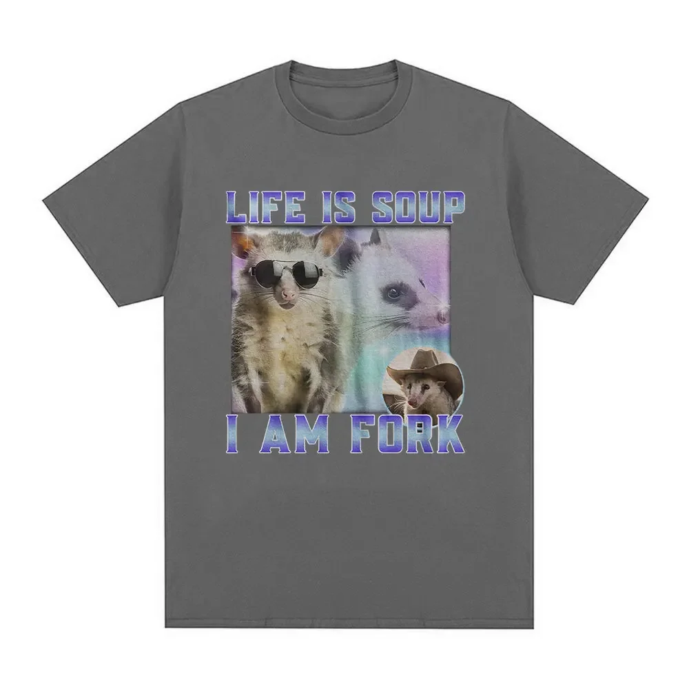 Life Is Soup I Am Fork T-Shirt Funny Possum Dank Meme Graphic T Shirt Men Fashion Vintage 100% Cotton Casual Oversized T Shirts