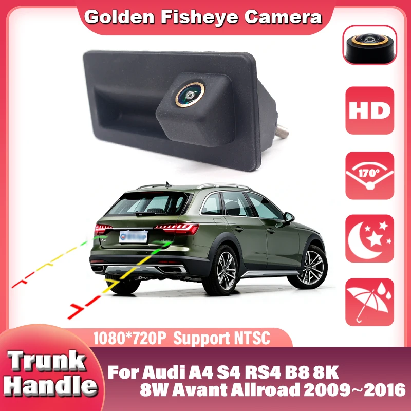 HD Rear Camera For Audi A4 S4 RS4 B8 8K 8W Avant Allroad 2009~2016 Trunk Handle Backup Parking Reversing Camera Fisheye Lens CCD