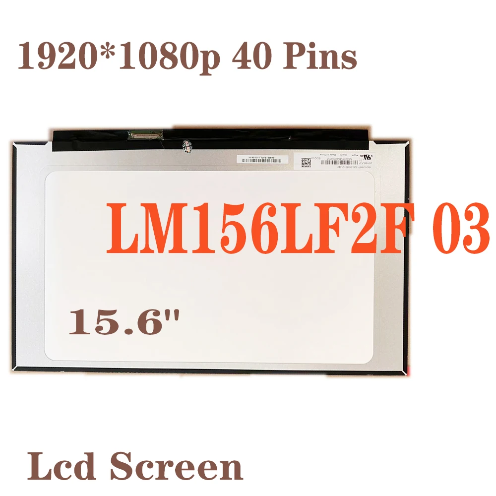 

Original 15.6" LM156LF2F03 Slim LED Matrix Laptop Lcd Screen Panel FHD 1920*1080p 40 Pins EDP LCD Display LM156LF2F 03