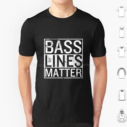 Bass Lines Matter Bass Guitarist Player Band Bassist T Shirt Cotton Men Women Diy Print Bass Bass Lines Bass Player Bass Guitar