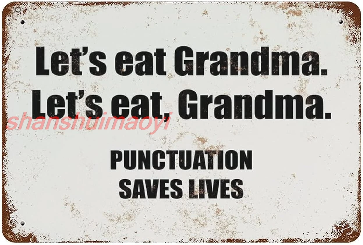 Lets Eat Grandma Let's Eat Grandma Metal Sign Punctuation Saves Lives Metal Tin Sign 8x12 Vintage Aluminum Sign Retro Plaque