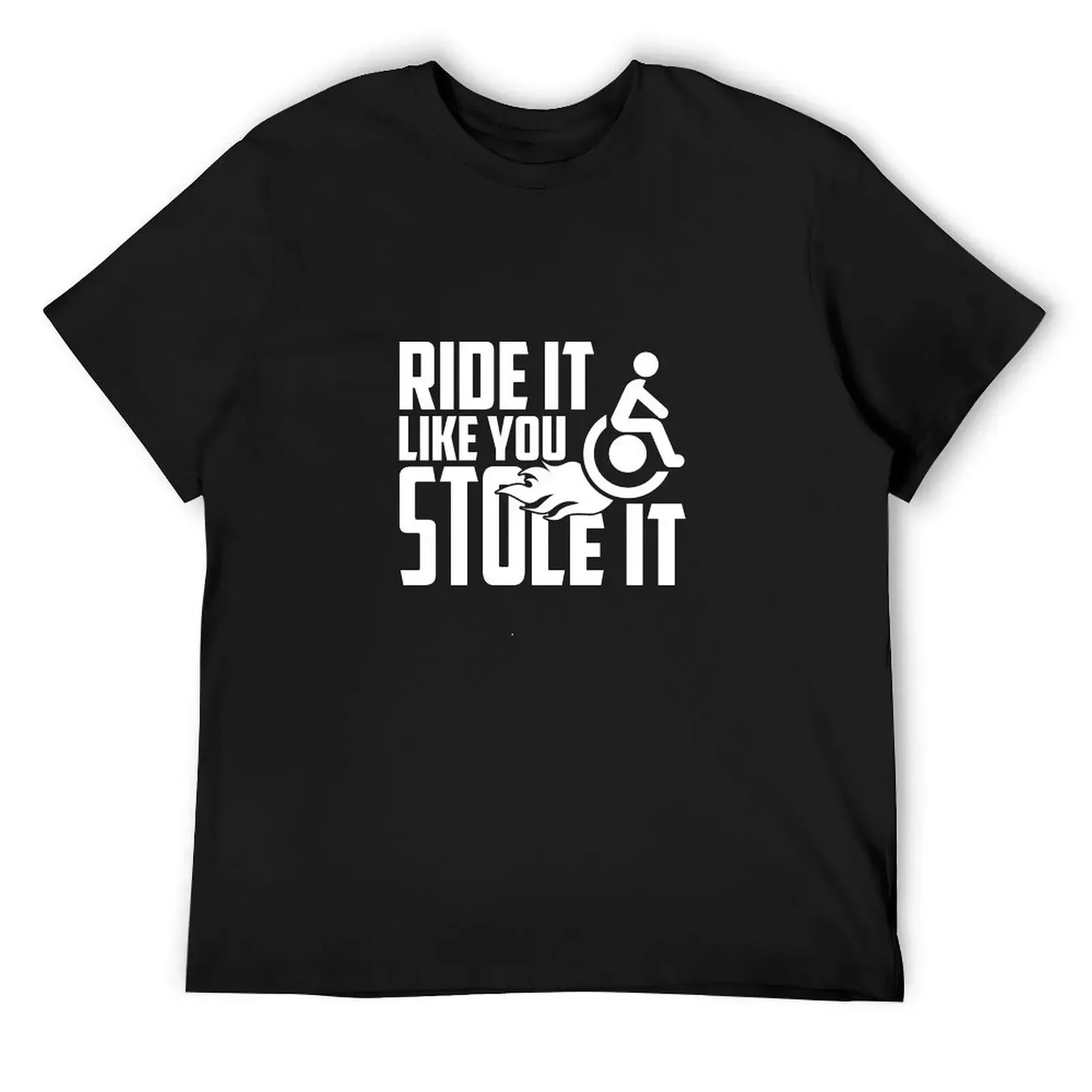 Ride It Like You Stole It, Handicapped Wheelchair T-Shirt custom t-shirts anime tshirt tshirts for men