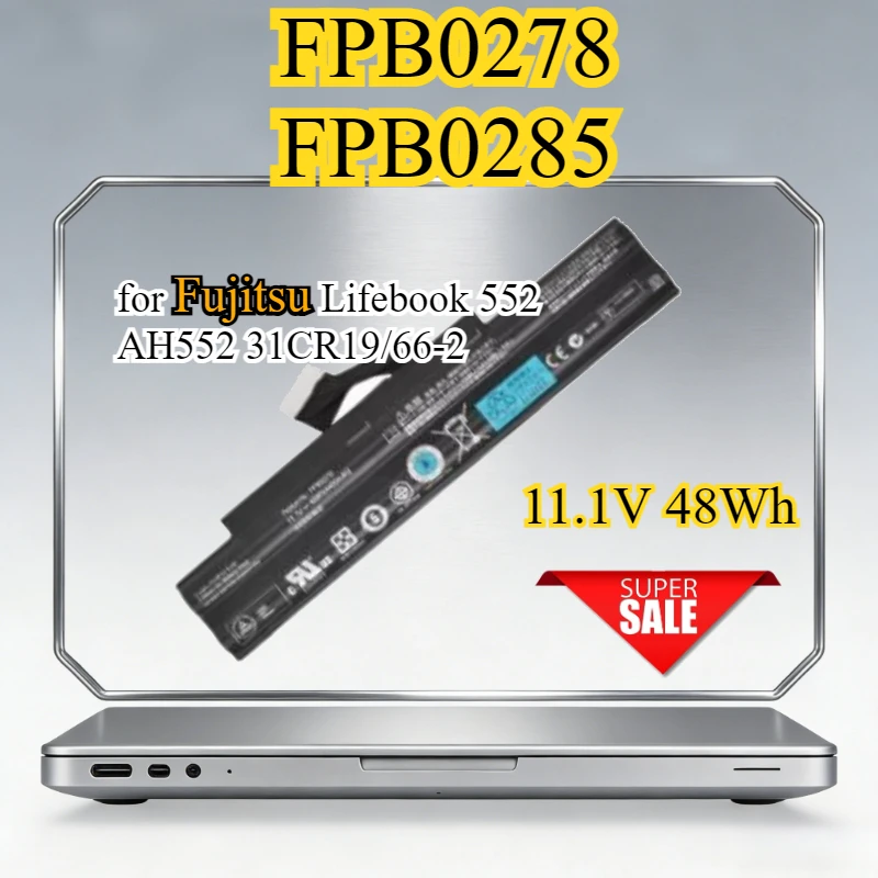 

FPB0278 FPB0285 New Laptop Battery for Fujitsu Lifebook 552 AH552 31CR19/66-2 Replacement Battery 11.1V 48Wh Bateria