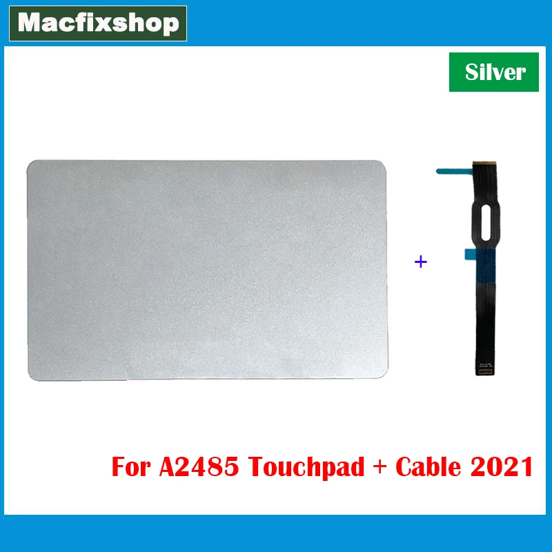 Silver Original Laptop 2021 A2485 Touchpad with Cable 821-03115-A For Macbook M1 Pro/Max 16.2