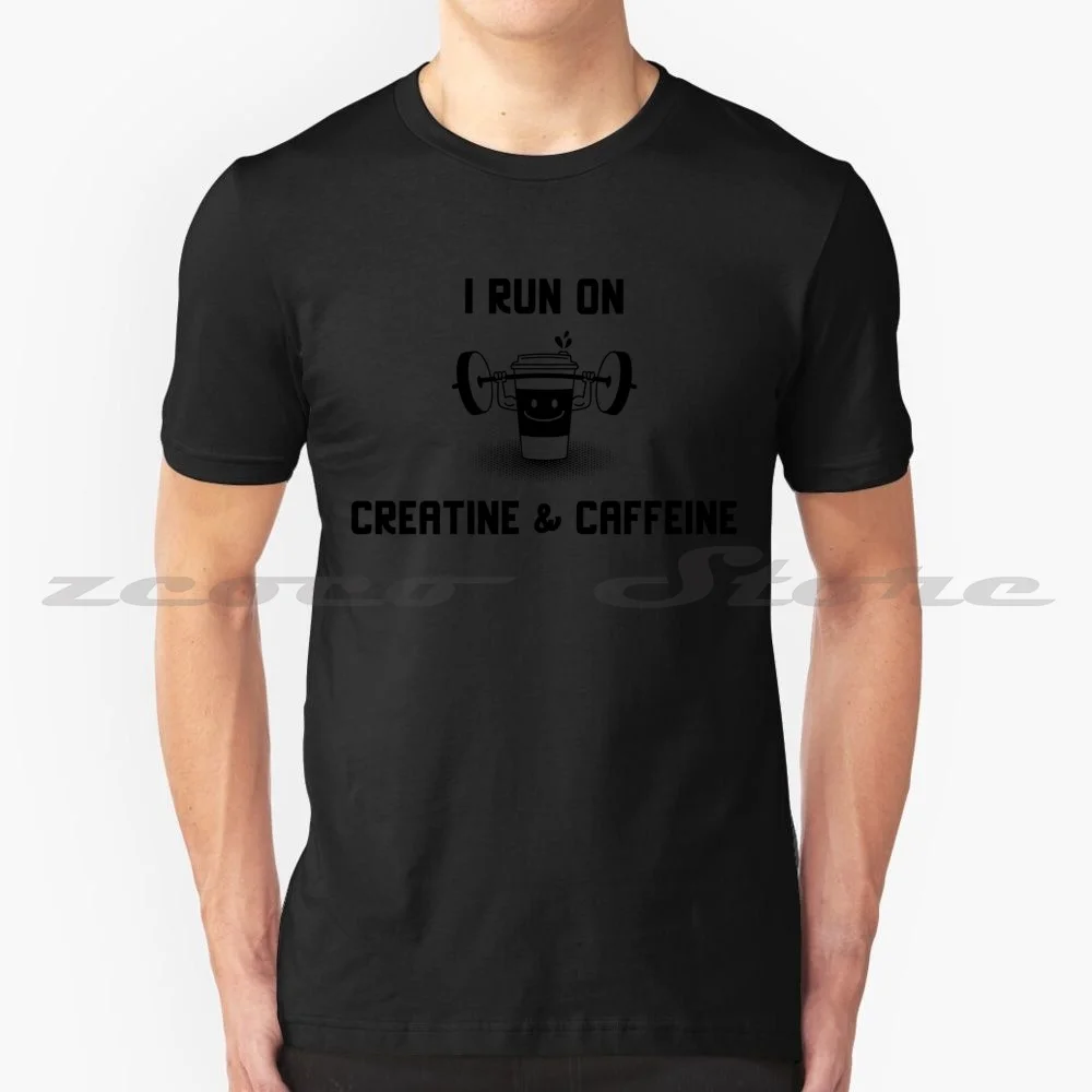 I Run On Creatine & T-Shirt 100% Cotton Comfortable High-Quality Creatine Whey Protein Muscles Strength Weightlifting Weight