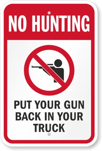 No Hunting Put Your Gun Back In Your Truck Sign Weatherproof Aluminum 8
