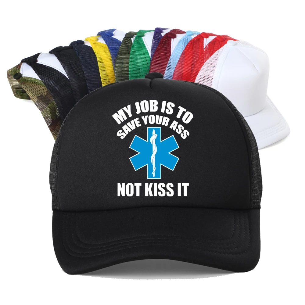 Emergency Paramedic My Job Is To Save Your Ass Not Kiss It Baseball Cap Summer Breathable Mesh Trucker Hat