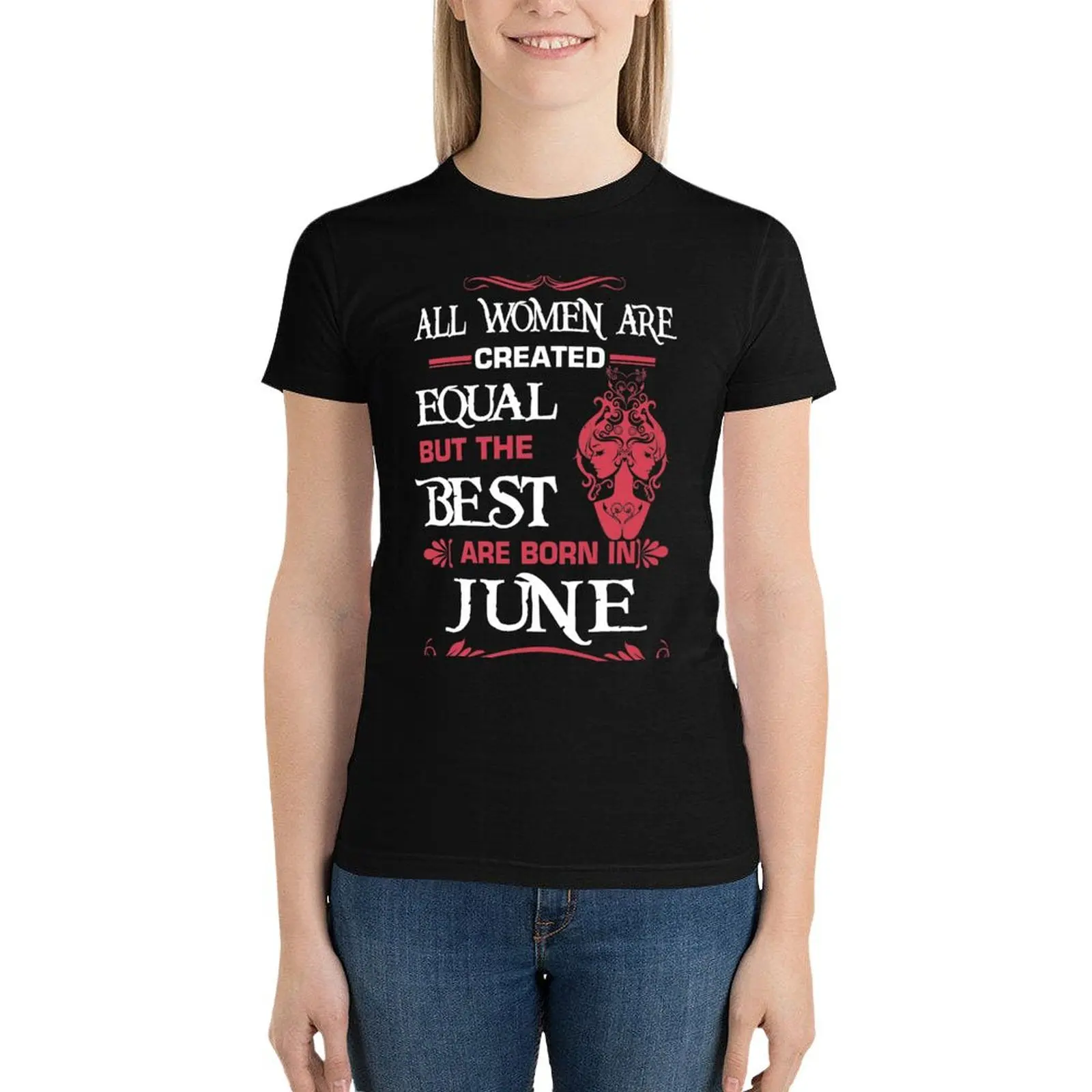 

All women are created equal but the best are born in June T-Shirt blanks vintage clothes plus sizes t shirts for Women graphic