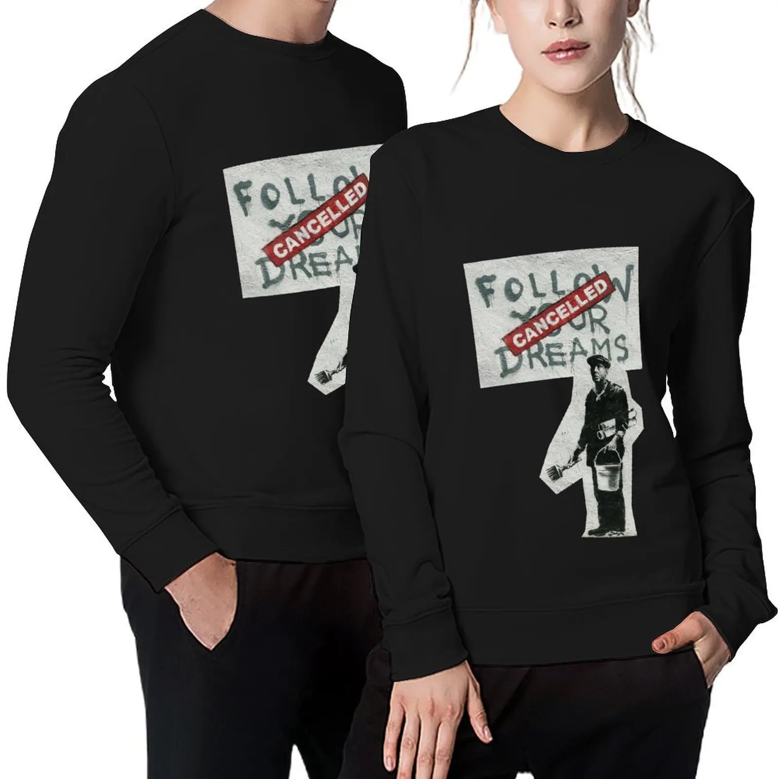 

Follow your dreams Bansky Pullover men clothing men's sweat-shirt men clothes autumn new products new in sweatshirts