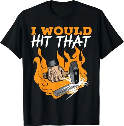 NEW LIMITED I Would Hit That Forging Blacksmith T-Shirt