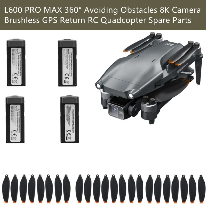 L600 PRO MAX 360°Avoiding Obstacles 8K CameraBrushless GPS Return RC Quadcopter Spare Parts 7.4V 4500Mah Battery/Propeller/USB