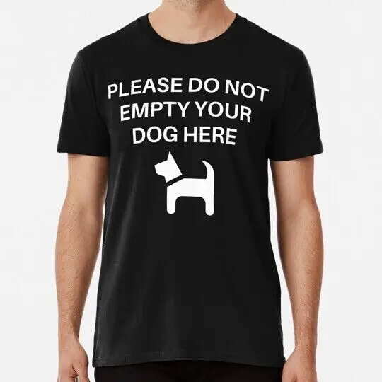 Please Do Not Empty Your Dog Here Bad Translation S to 5XL Made in USA T-Shirt