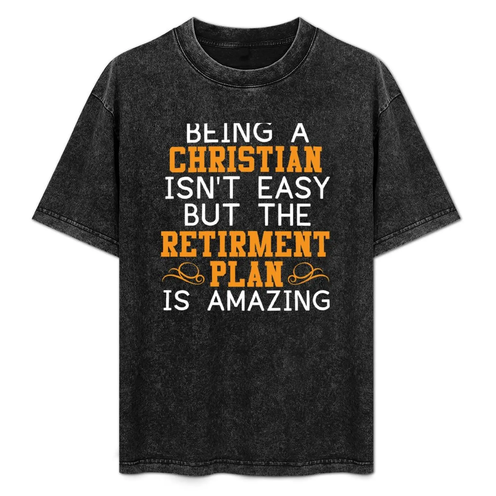

The Christian Retirement Plan Is Amazing T-Shirt blanks funny gifts plain Short sleeve tee mens graphic t-shirts