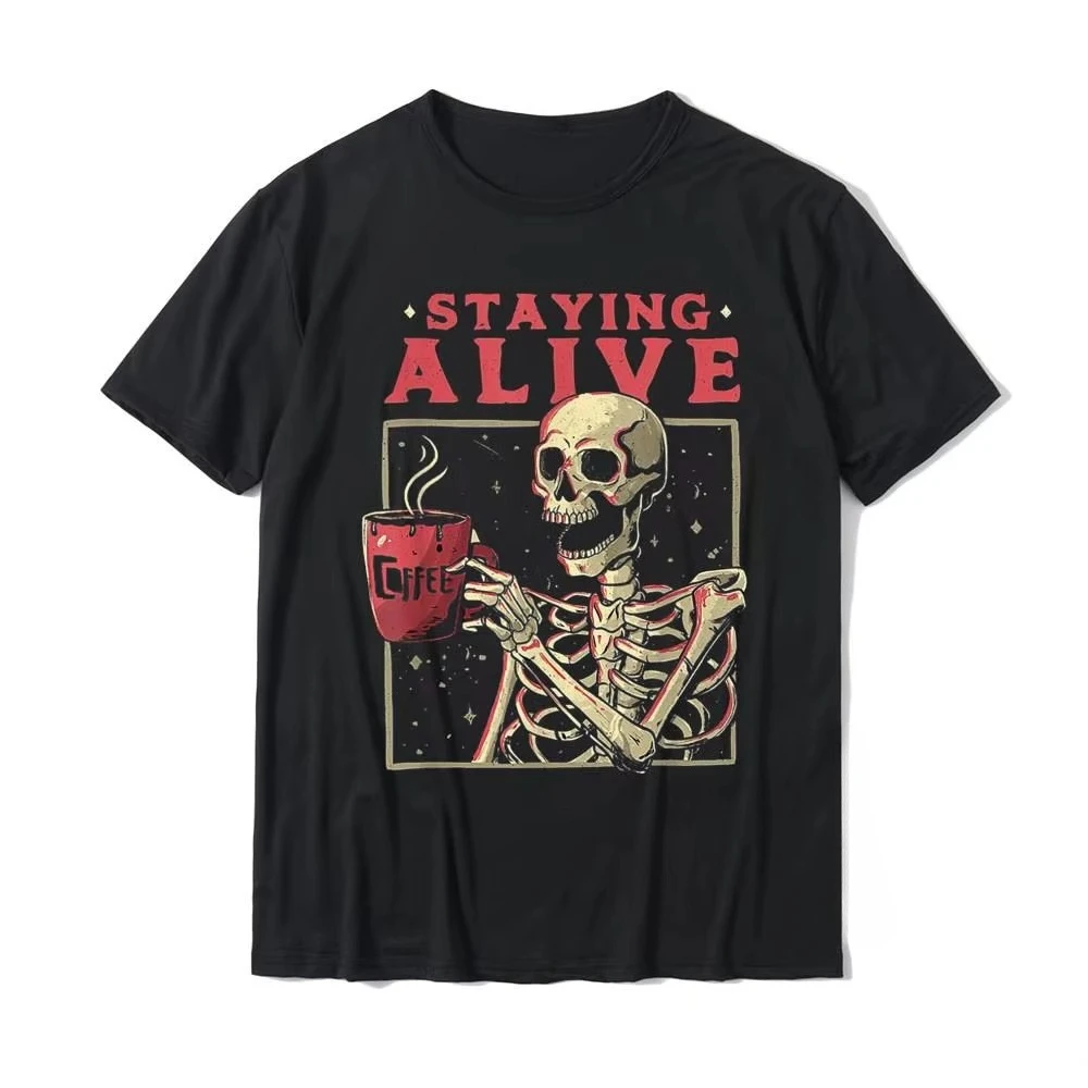 Staying Alive Skeleton Drink Coffee Funny Skeleton Skull T-Shirt Cotton Mens T Shirt Custom Tops Shirt Designer Birthday T Shirt